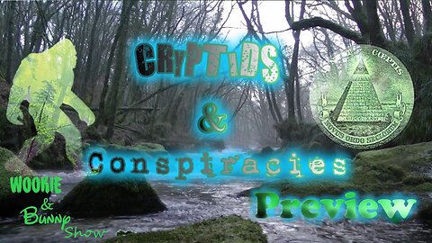 The Wookie Bunny Show! Cryptids and Conspiracies Preview!