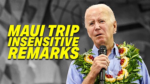 BACKLASH GROWS AS JOE BIDEN'S MAUI TRIP MARRED BY INSENSITIVE REMARKS TOWARD WILDFIRE VICTIMS