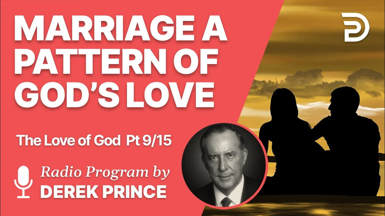 The Love of God Pt 9 of 15 - Marriage a Pattern of God s Love