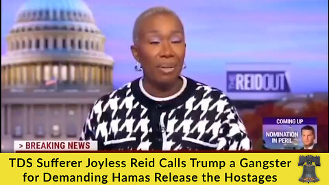 TDS Sufferer Joyless Reid Calls Trump a Gangster for Demanding Hamas Release the Hostages