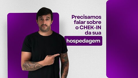 Precisamos falar sobre o CHECK-IN da sua HOSPEDAGEM