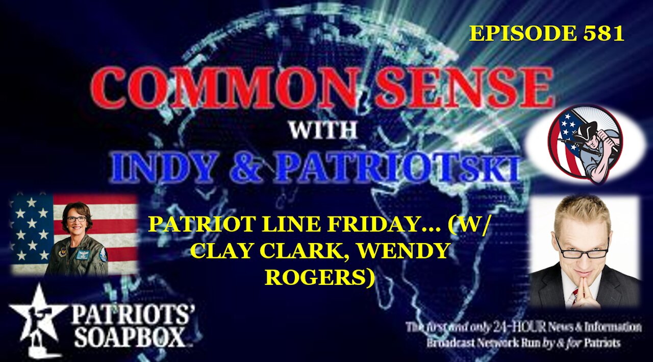 Episode 581 – Patriot Line Friday... (w/ Clay Clark, Wendy Rogers)