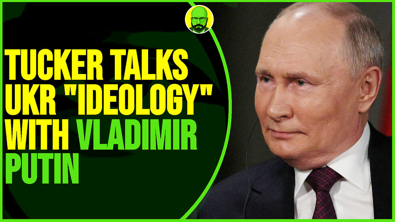 TUCKER AND PUTIN DISCUSS NAZI "IDEOLOGY" IN UKRAINE | TSAE