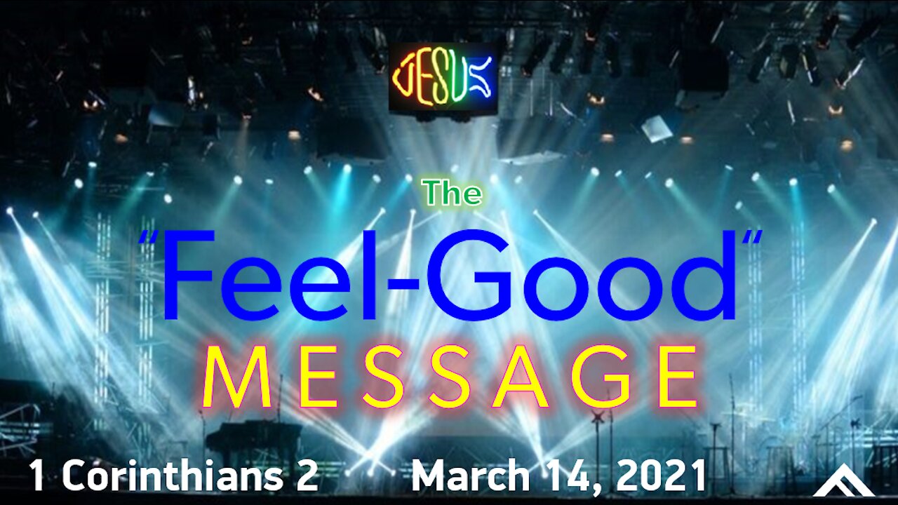 The "Feel-Good" Message (1 Corinthians 2)