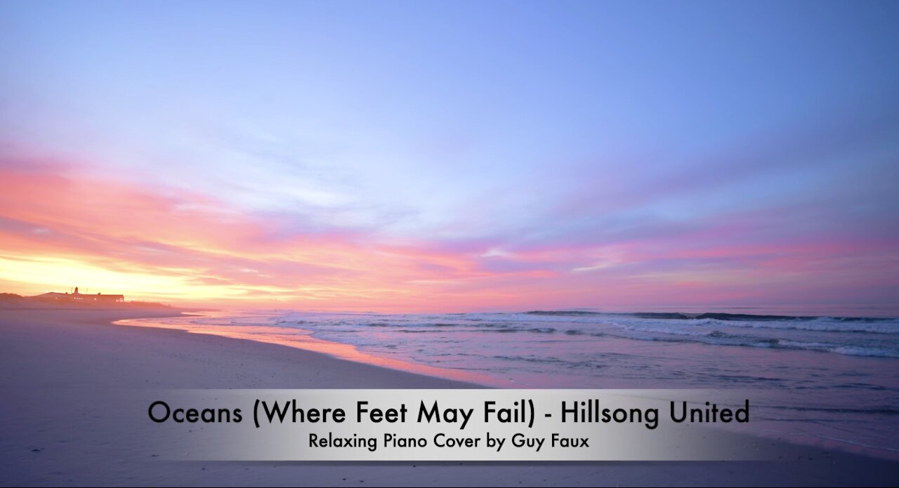 “Oceans (Where Feet May Fail)” by Hillsong United - Relaxing Piano Cover by Guy Faux.