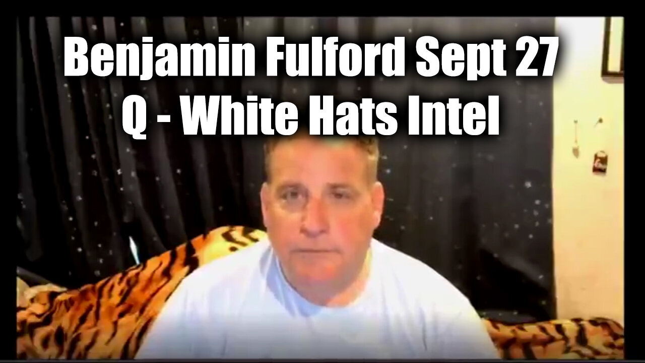 Benjamin Fulford HUGE Sept 27 ~ Q - White Hats Intel