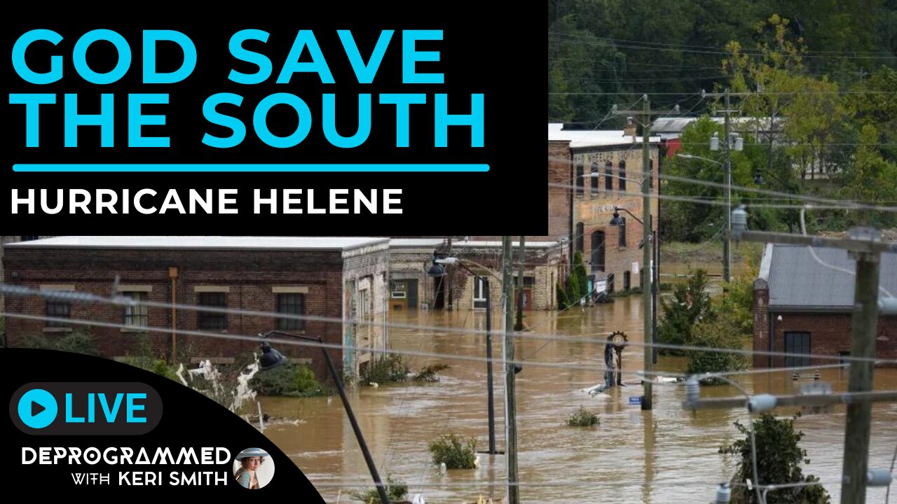 God Save the South - Hurricane Helene - LIVE #Deprogrammed with Keri Smith