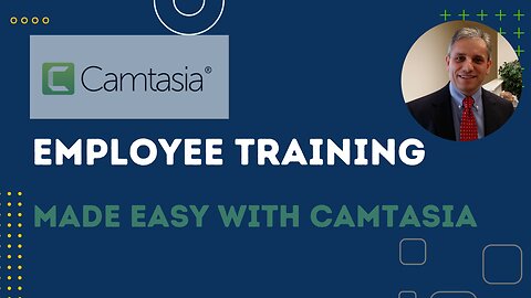 Employee Training Made Easy with Camtasia