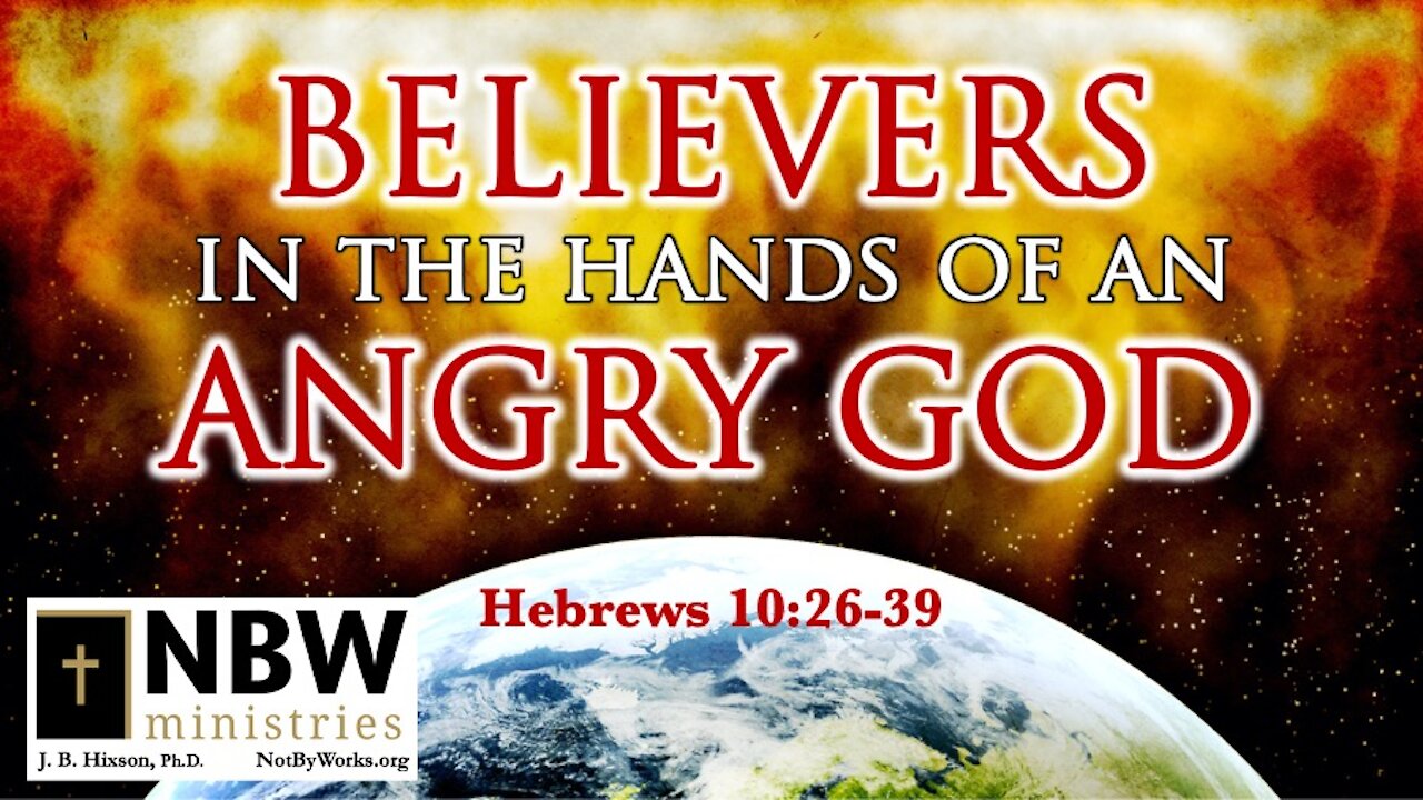 Believers in the Hands of an Angry God (Hebrews 10:26-39)