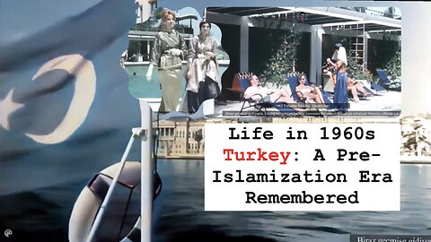 Life in 1960s Turkey: A Pre-Islamization Era Remembered