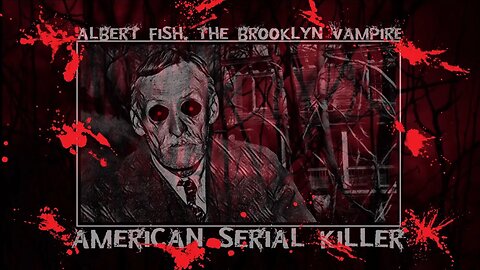 Albert Fish, The Brooklyn Vampire, American Serial Killer