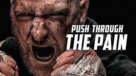 PUSH THROUGH THE PAIN - POWERFUL MOTIVATIONAL VIDEO