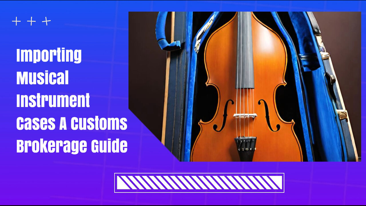 Master the Art of Importing Musical Instrument Cases and Covers into the USA