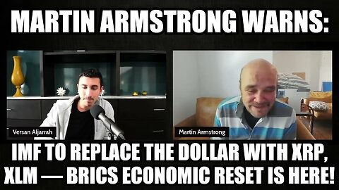 Martin Armstrong Warns: IMF to Replace the Dollar with XRP, XLM – BRICS Economic Reset is Here!