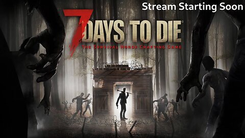 7 Days To Die - 10/25/2024