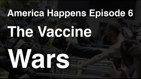 The Vaccine Wars - America Happens Documentary Series Episode 6