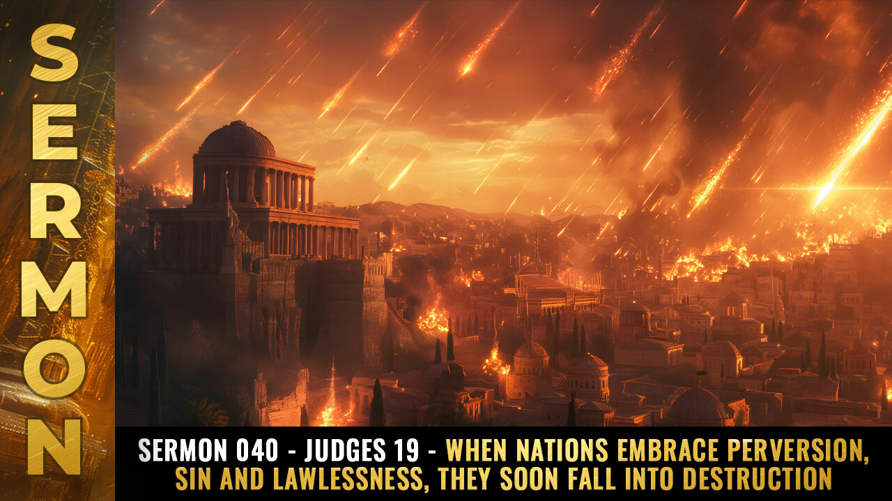 Sermon #040 - Judges 19 - When nations embrace perversion, sin and lawlessness...