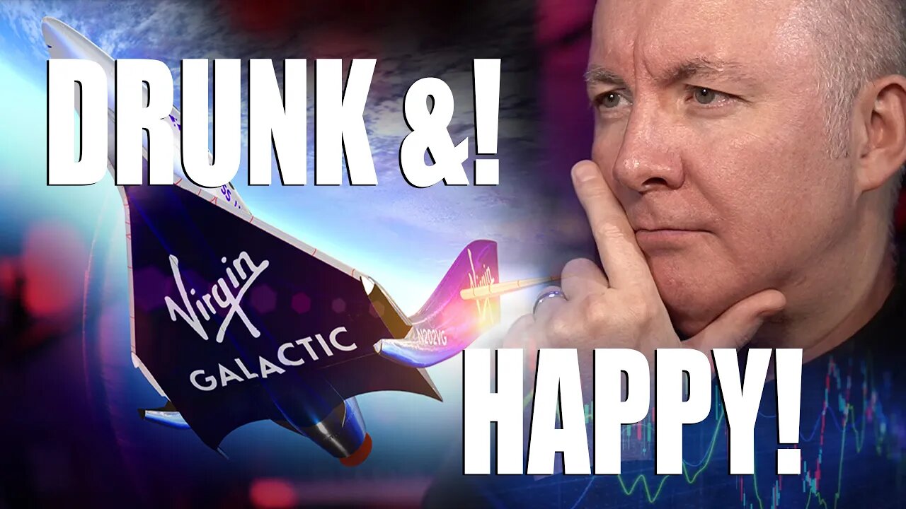 VIRGIN GALACTIC SPCE - DRUNK & HAPPY!! - TRADING & INVESTING - Martyn Lucas Investor @MartynLucas