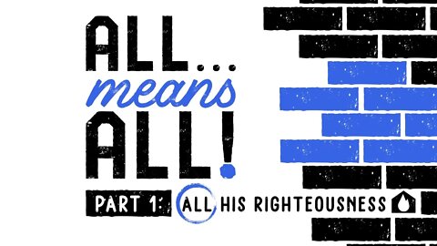 All Means All - Part 1 | Pastors Greg Wark and Aaron Davis