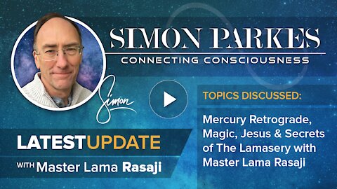 Simon Parkes & Master Lama Rasaji Latest Important Update