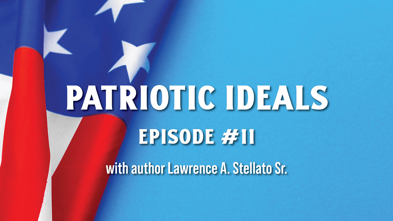 Patriotic Ideals Episode #11