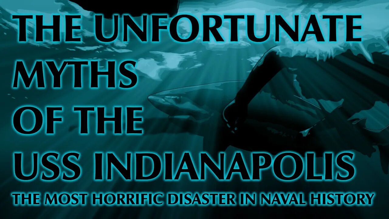 The Unfortunate Myths of the USS Indianapolis