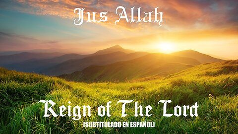 Jus Allah - Reign of The Lord | (Subtitulado en español) (Prod. por Zach Johnson)