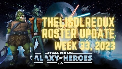 TheLisolRedux Roster Update | Week 33 2023 | 2 more left for Jabba | SWGoH