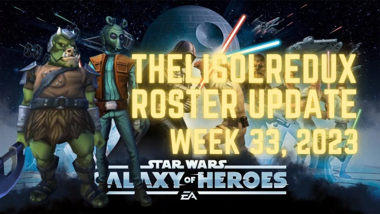 TheLisolRedux Roster Update | Week 33 2023 | 2 more left for Jabba | SWGoH