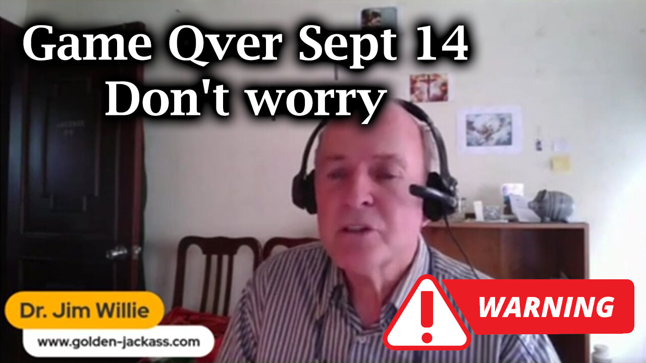 Dr Jim Willie Game Qver Sept 14 - Don't worry This Is Your Last Chance