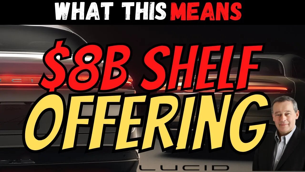 LCID $8B Shelf Offering ⚠️ What This Means for LCID │ Breaking $LCID News