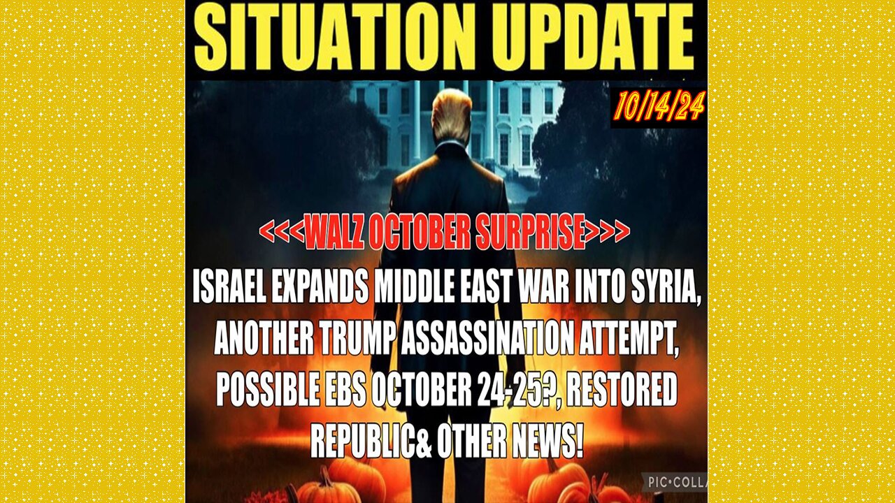 SITUATION UPDATE 10/14/24 - Walz, Israel War Expands, Trump Assassination Attemt, Ebs Date?