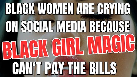 Black Women Are Crying on Social Media Because Black Girl Magic Can’t Pay the Bills