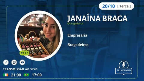 Janaína Braga - Brigadeiros na Irlanda | Talkeando Podcast #117