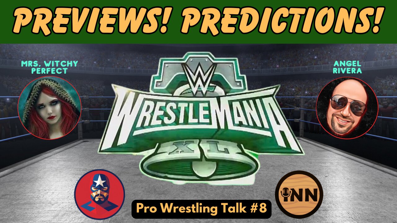 #WrestleMania 40 Preview and Predictions Show! | Pro Wrestling Talk Episode Eight #SmackDown #WWERaw