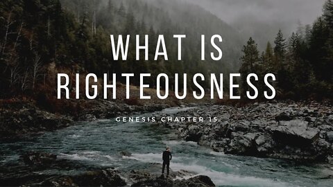 What is RIGHTEOUSNESS? | Genesis 12