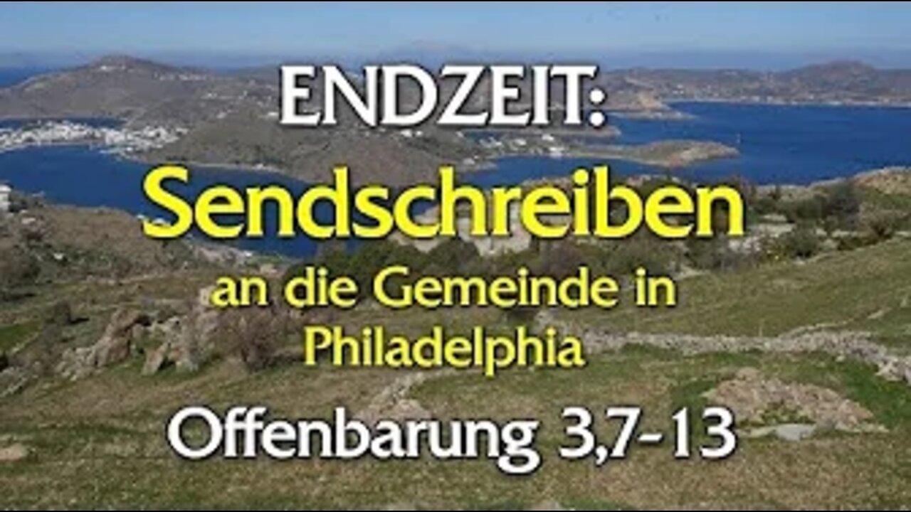 054 - Endzeit: Sendschreiben an die Gemeinde in Philadelphia - Teil 6 - Offenbarung 3,7-13