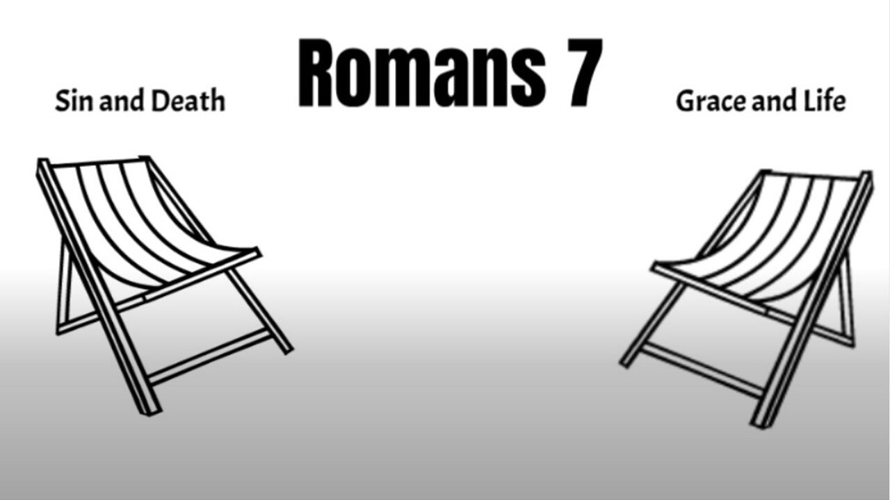 Romans 7 - Sin & Death or Grace & Life