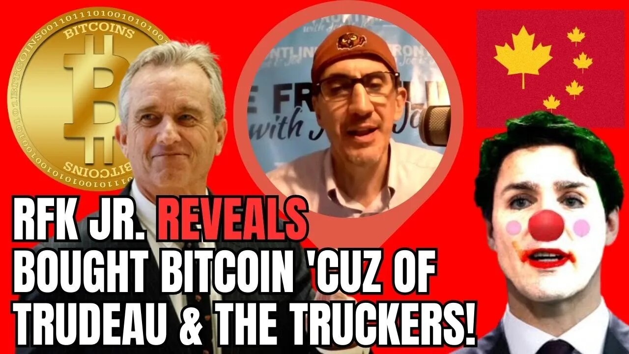 RFK Jr. SHOCKER! Bought BitCoin 'Cuz of TRUDEAU & The Truckers!!