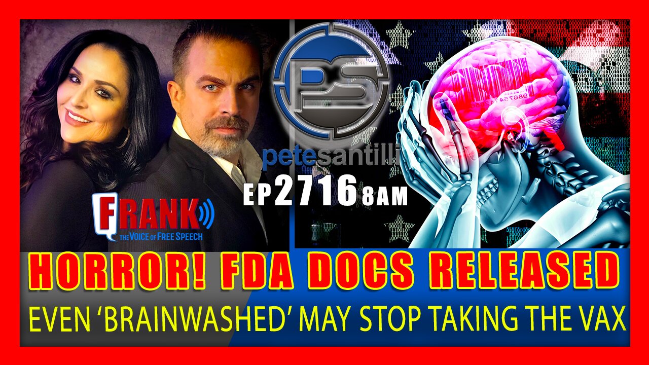 EP 2716-8AM FDA DOCs & BOMBSHELL REVELATIONS MAY CAUSE EVEN THE BRAINWASHED TO STOP TAKING THE VAX