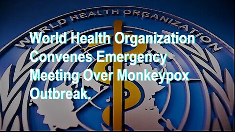 W.H.O. Convenes Emergency Meeting Over Monkeypox Outbreaks