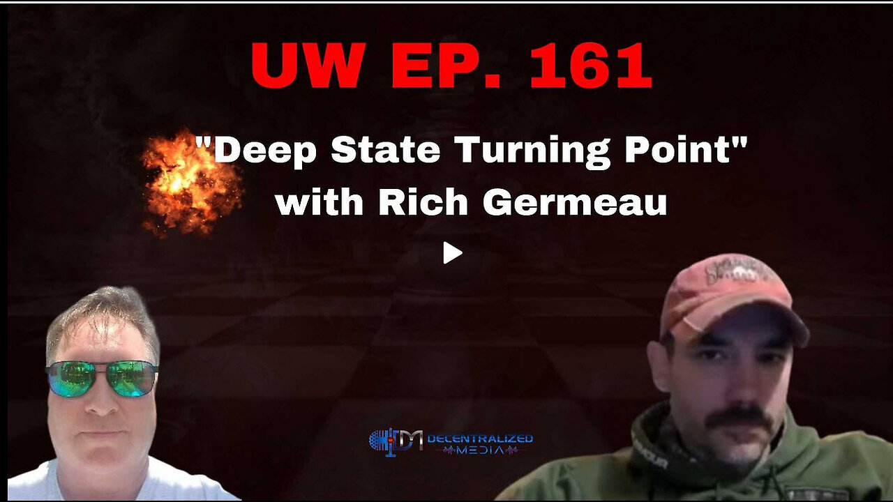 Unrestricted Warfare Ep. 161 | "Deep State Turning Point" with Rich Germeau