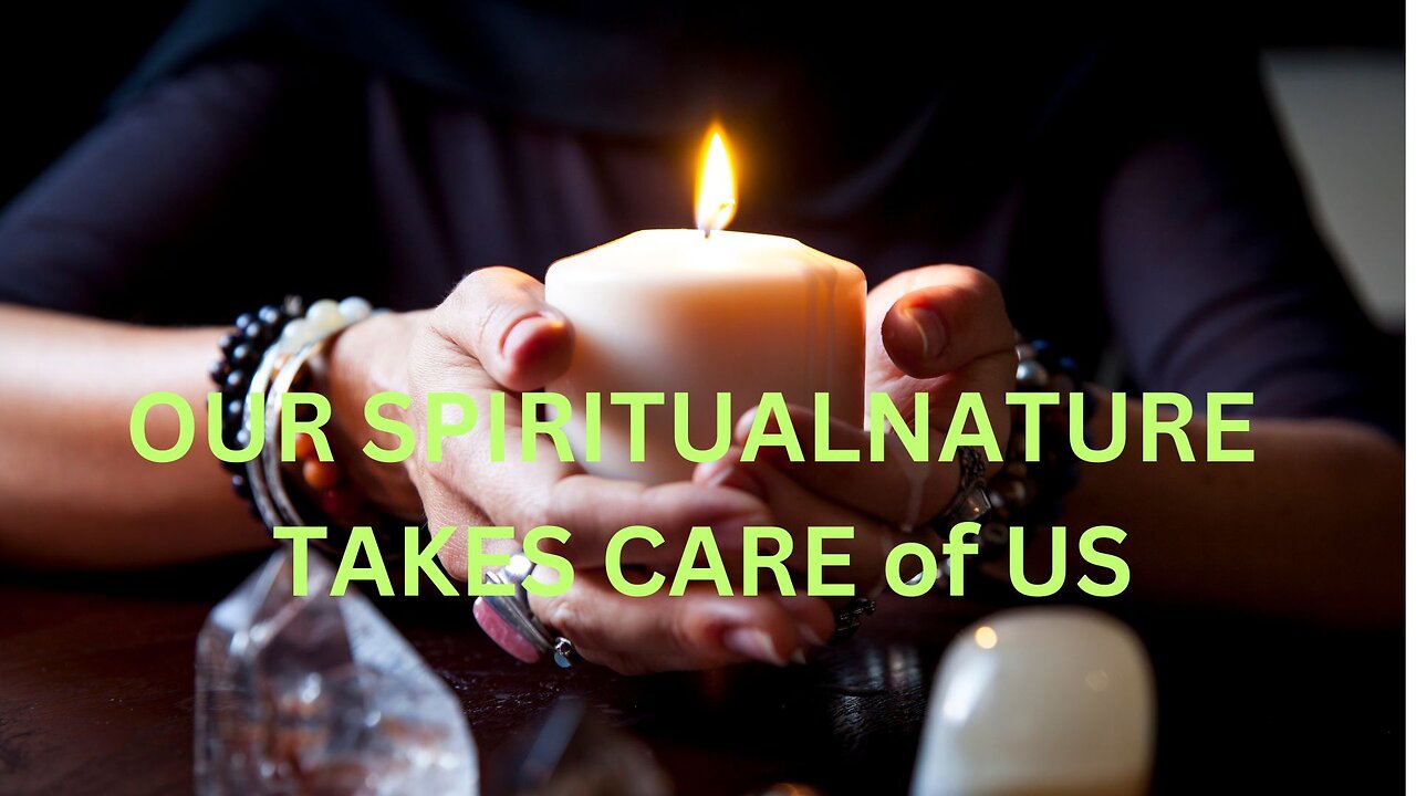 OUR SPIRITUAL NATURE TAKES CARE of US ~ Jared Rand 10-23 2024 #2359