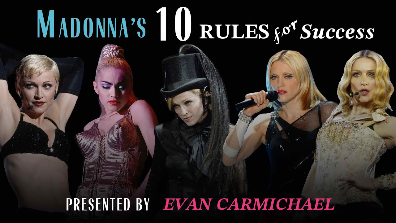 Madonna's 10 Rules For Success | Evan Carmichael #BelieveMotivation