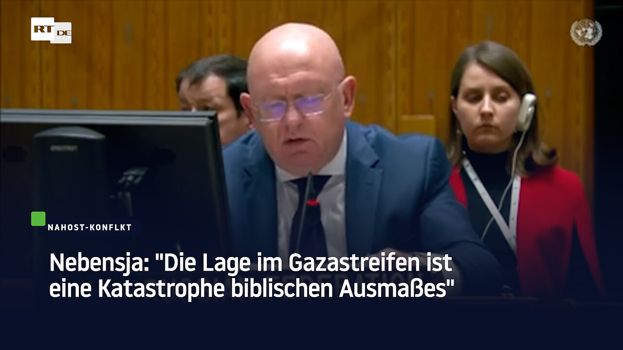 Nebensja: "Die Lage im Gazastreifen ist eine Katastrophe biblischen Ausmaßes"