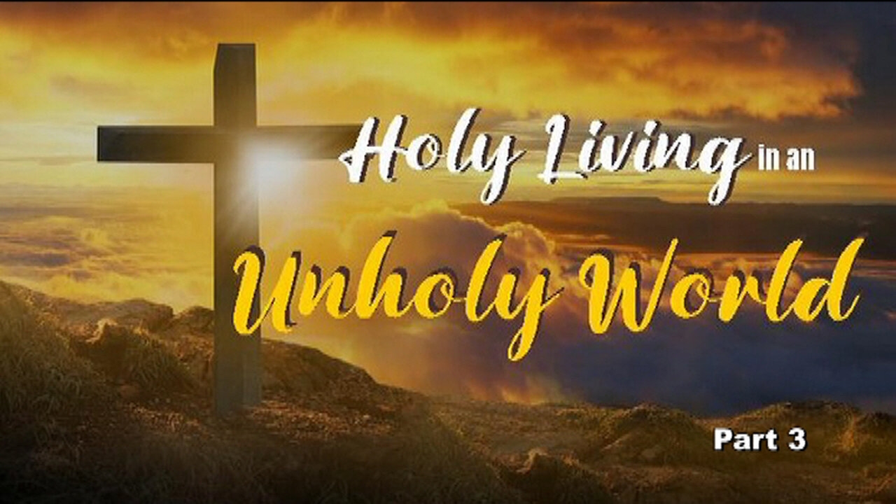 +30 HOLY LIVING IN AN UNHOLY WORLD, Part 3: An Eulogy for God, Ephesians 1:3-14