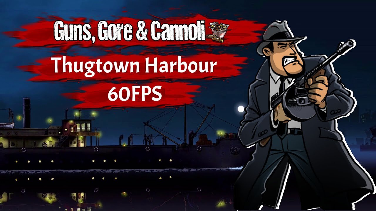 Guns Gore and Cannoli Chapter 2 Thugtown Harbour - 1080p 60FPS