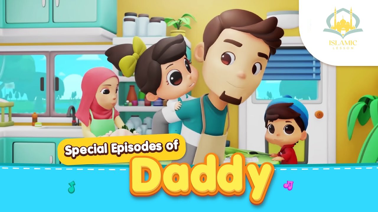 Special Episodes of Daddy | Islamic Series For Kids | Islamic Lesson