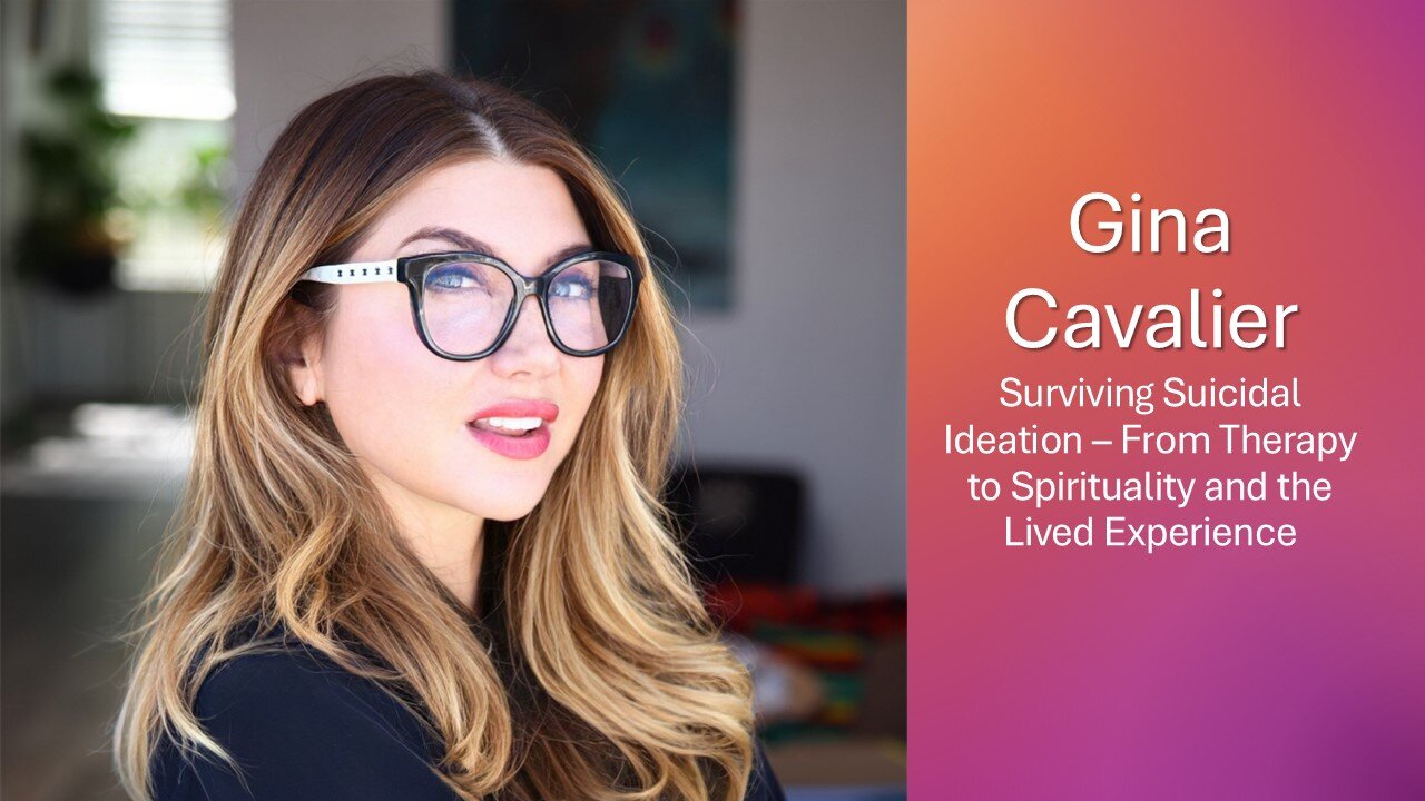 Gina Cavalier Surviving Suicidal Ideation – From Therapy to Spirituality and the Lived Experience