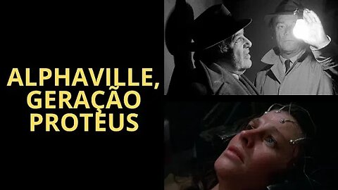 ALPHAVILLE E GERAÇÃO PROTEUS: UMA ANÁLISE